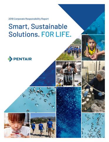 Pentair Announces 2019 Corporate Responsibility Report: Smart, Sustainable Solutions. For Life.